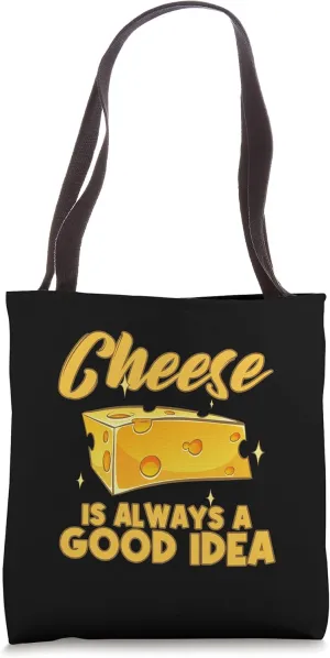 Funny Cheese Is Always A Good Idea Cheese Lover Tote Bag