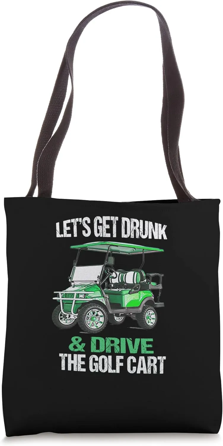 Get Drunk and Drive the Golf Cart Fnny Tote Bag