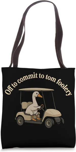 Golf cart driver silly goose Off to commit to tom foolery Tote Bag