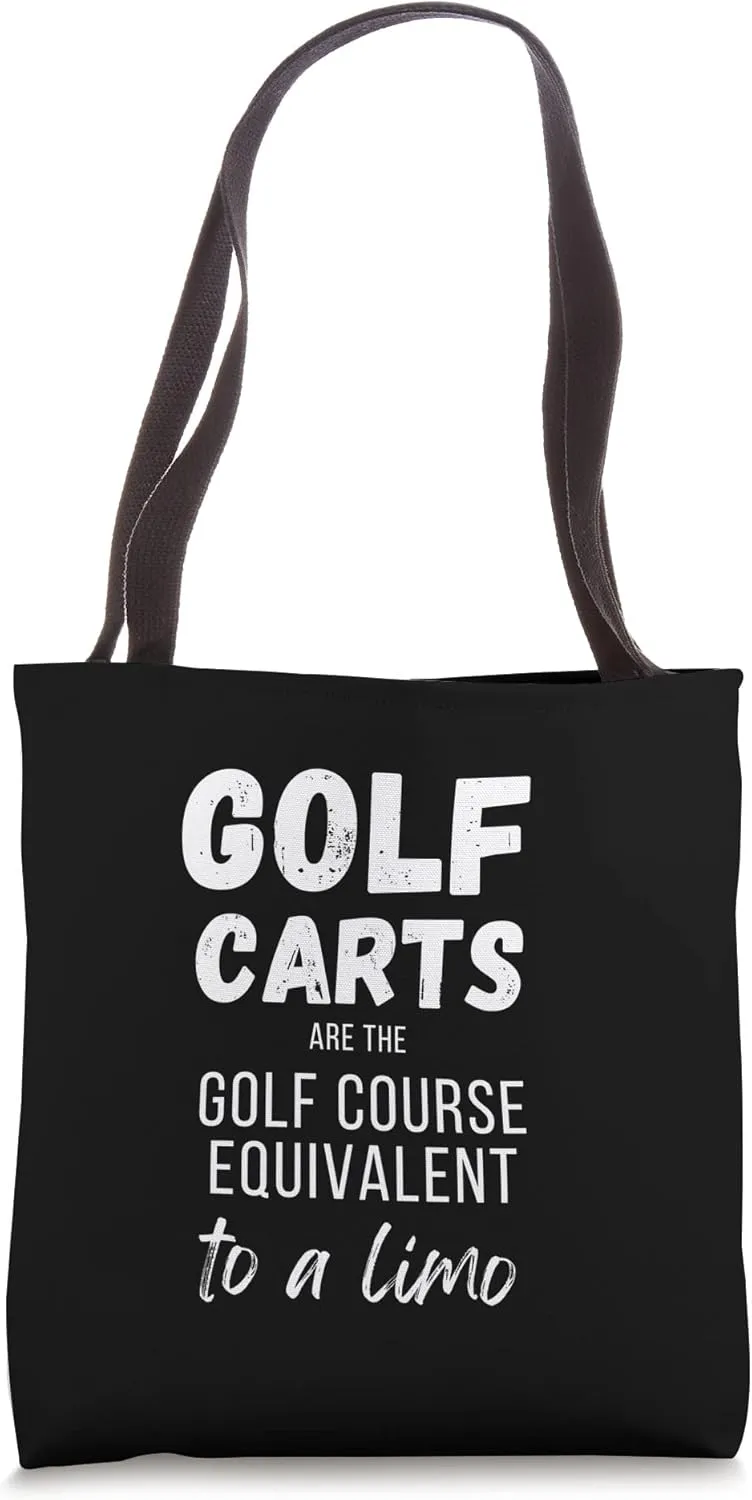 Golf Carts are the Golf Course Equivalent to a Limo Tote Bag