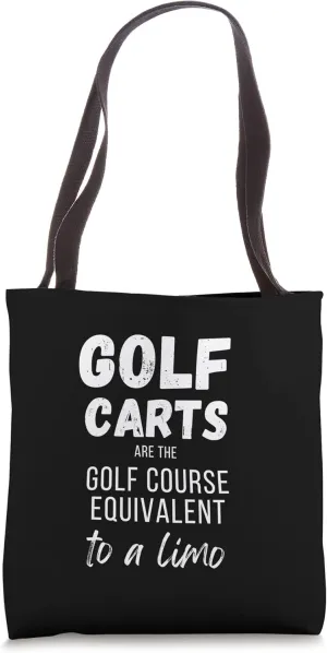 Golf Carts are the Golf Course Equivalent to a Limo Tote Bag