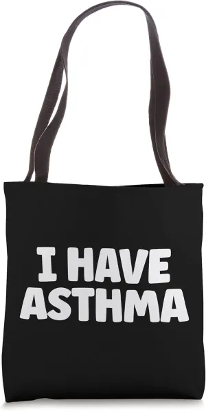 I Have Asthma Difficulty Breathing Lung Problem Tote Bag