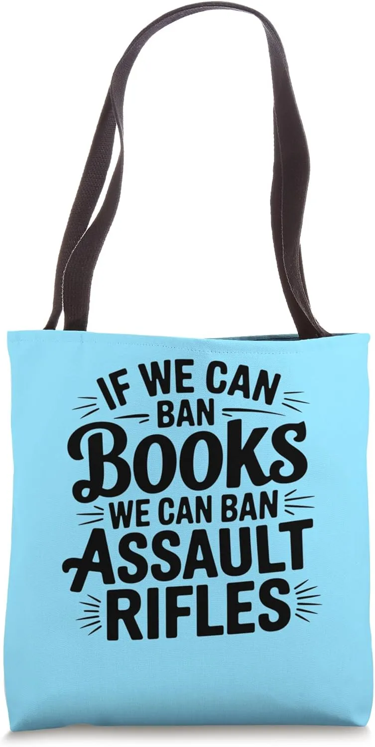 If We Can Ban Books We Can Ban Assault Rifles Gun Reform Tote Bag