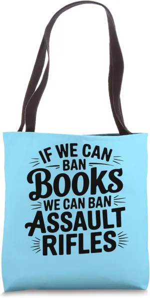 If We Can Ban Books We Can Ban Assault Rifles Gun Reform Tote Bag