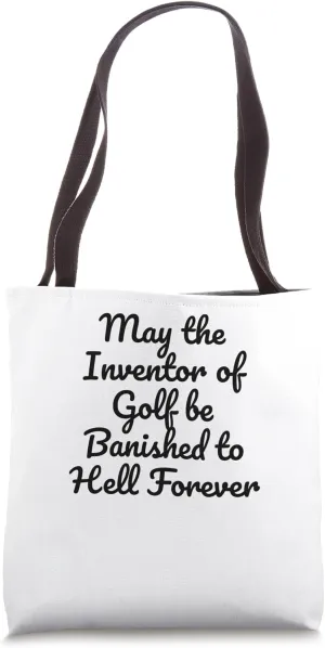 inventor of golf be banished hell forever Golf Golfer Funny Tote Bag