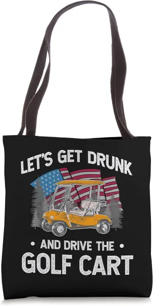 Let's Get Drunk And Drive Golf Cart Funny Golf American Flag Tote Bag