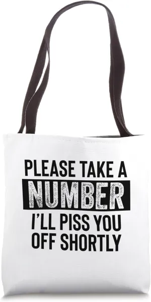 Please Take a Number I'll Piss You Off Shortly Sign Coworker Tote Bag