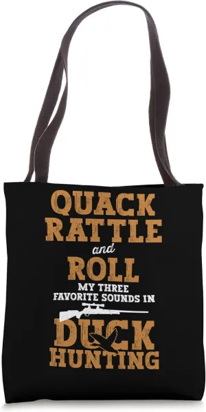 Quack Rattle Roll My Three Favorite Sounds In Duck Hunting Tote Bag