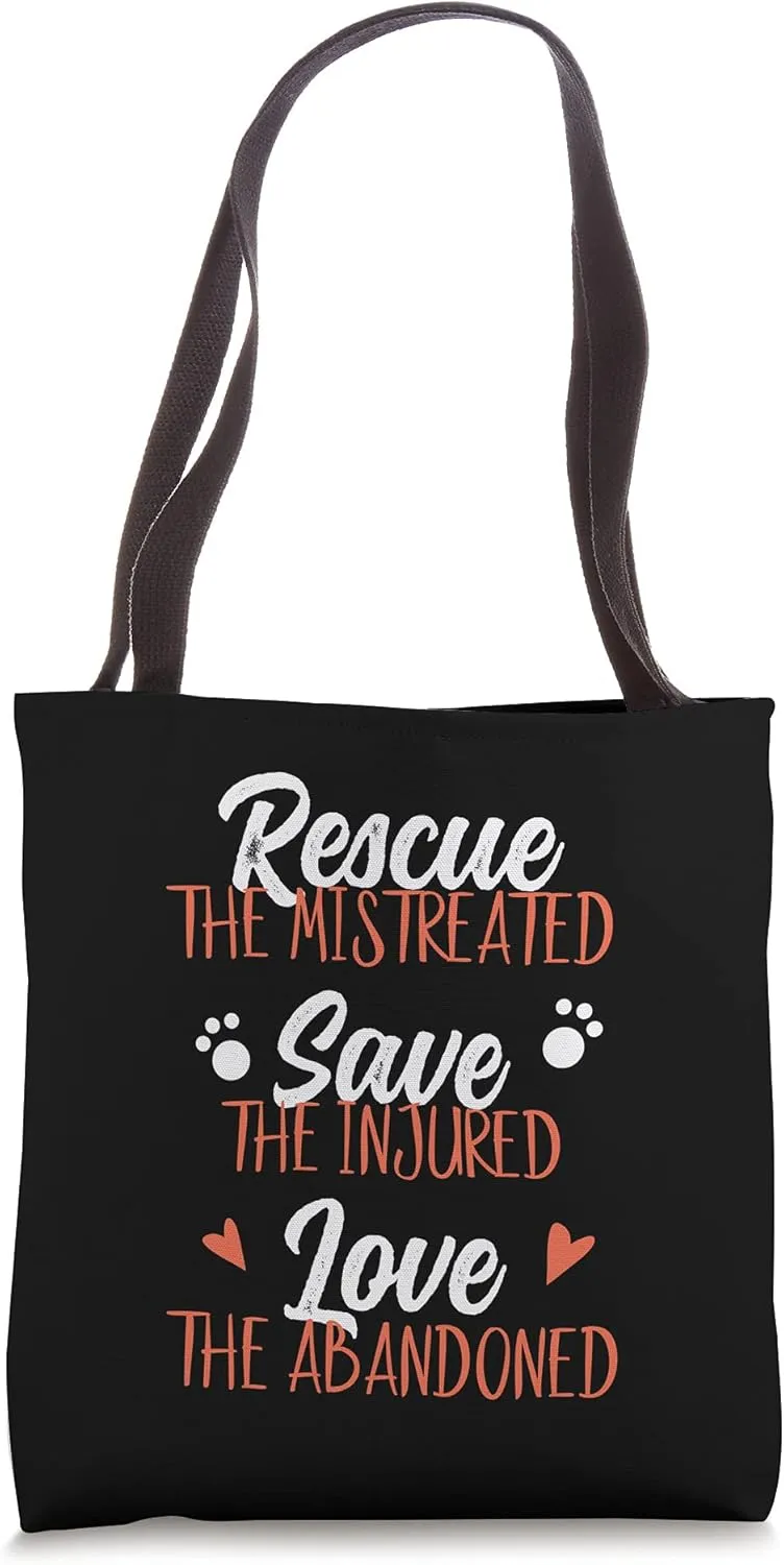 Rescue The Mistreated The Injured The Abandoned Animals Tote Bag